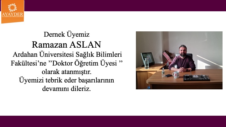 Meslektaşımız Ramazan Aslan Ardahan Üniversitesi Sağlık Bilimleri Fakültesine "Dr. Öğr. Üyesi" Olarak Atanmıştır