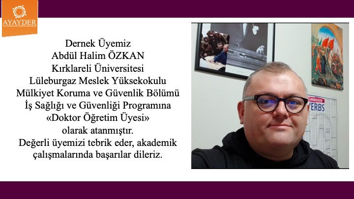 Dernek Üyemiz Abdül Halim Özkan Kırklareli Üniversitesi Lüleburgaz Meslek Yüksekokulu'na Doktor Öğretim Üyesi olarak atanmıştır
