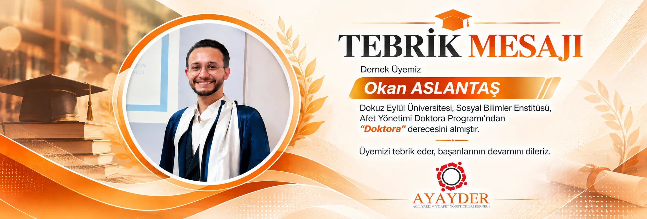 AYAYDER Akademi Üyesi Okan ASLANTAŞ Afet Yönetimi doktora derecesini almıştır