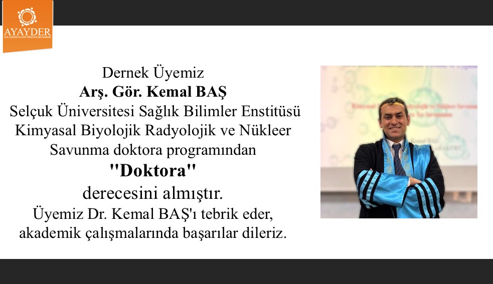 Dernek Üyemiz Arş. Gör. Kemal BAŞ Selçuk Üniversitesi Kimyasal Biyolojik Radyolojik ve Nükleer Savunma Doktora Programından Doktora Derecesini Almıştır